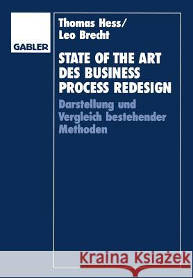 State of the Art Des Business Process Redesign: Darstellung Und Vergleich Bestehender Methoden Hess, Thomas 9783409137867