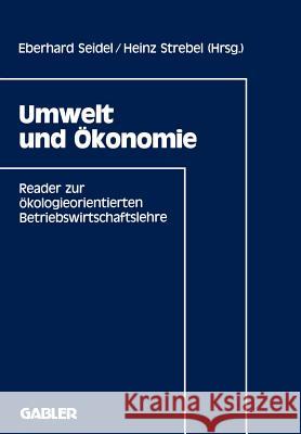 Umwelt Und Ökonomie: Reader Zur Ökologieorientierten Betriebswirtschaftslehre Seidel, Eberhard 9783409138062 Gabler Verlag