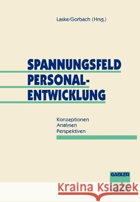 Spannungsfeld Personalentwicklung: Konzeptionen Analysen Perspektiven Laske, Stephan 9783409138154