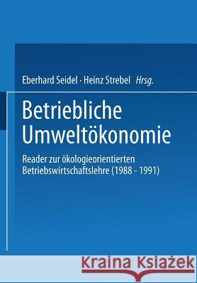 Betriebliche Umweltökonomie: Reader Zur Ökologieorientierten Betriebswirtschaftslehre (1988 - 1991) Seidel, Eberhard 9783409138161 Gabler Verlag