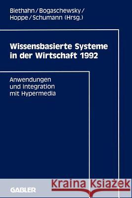 Wissensbasierte Systeme in Der Wirtschaft 1992: Anwendungen Und Integration Mit Hypermedia Biethahn, Jörg 9783409138192