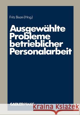 Ausgewählte Probleme Betrieblicher Personalarbeit Bisani, Fritz 9783409138307 Gabler Verlag