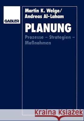 Planung: Prozesse -- Strategien -- Maßnahmen Welge, Martin K. 9783409138666 Gabler Verlag