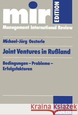 Joint-Ventures in Rußland: Bedingungen -- Probleme -- Erfolgsfaktoren Oesterle, Michael-Jörg 9783409138765