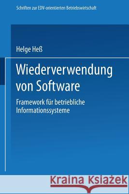 Wiederverwendung Von Software: Framework Für Betriebliche Informationssysteme Hess, Helge 9783409138796 Gabler Verlag