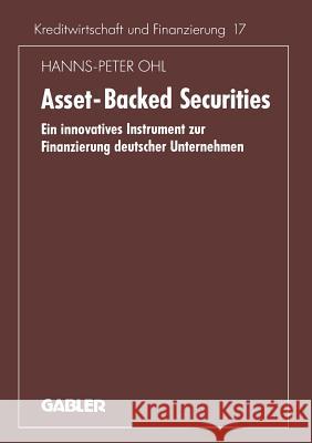 Asset-Backed Securities: Ein Innovatives Instrument Zur Finanzierung Deutscher Unternehmen Ohl, Hanns-P 9783409138932 Gabler Verlag