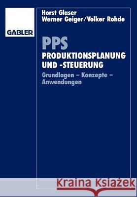 Pps Produktionsplanung Und -Steuerung: Grundlagen - Konzepte - Anwendungen Glaser, Horst 9783409139069 Gabler Verlag