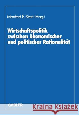 Wirtschaftspolitik Zwischen Ökonomischer Und Politischer Rationalität: Festschr. Für Herbert Giersch Streit, Manfred E. 9783409139120 Gabler Verlag