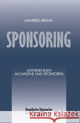 Sponsoring: Unternehmen ALS Mäzene Und Sponsoren Bruhn, Manfred 9783409139137 Gabler Verlag