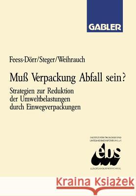 Muß Verpackung Abfall Sein?: Strategien Zur Reduktion Der Umweltbelastungen Durch Einwegverpackungen Feess, Eberhard 9783409139397