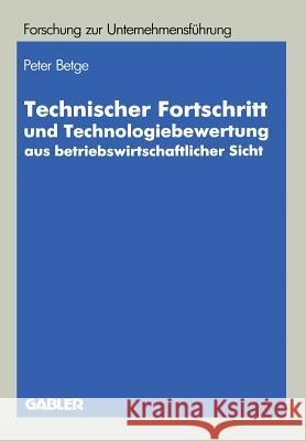 Technischer Fortschritt Und Technologiebewertung Aus Betriebswirtschaftlicher Sicht Peter Betge 9783409139649 Gabler Verlag