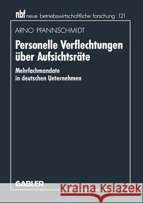 Personelle Verflechtungen Über Aufsichtsräte: Mehrfachmandate in Deutschen Unternehmen Pfannschmidt, Arno 9783409139953 Gabler Verlag