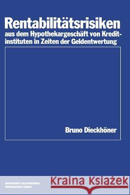 Rentabilitätsrisiken Aus Dem Hypothekargeschäft Von Kreditinstituten in Zeiten Der Geldentwertung Dieckhöner, Bruno 9783409140027 Gabler Verlag