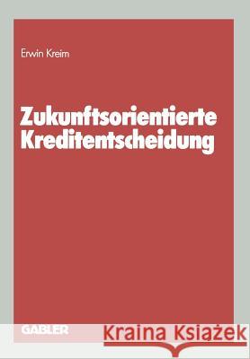 Zukunftsorientierte Kreditentscheidung Erwin Kreim 9783409140034 Gabler Verlag