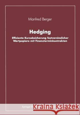 Hedging: Effiziente Kursabsicherung Festverzinslicher Wertpapiere Mit Finanzterminkontrakten Manfred Berger 9783409140287