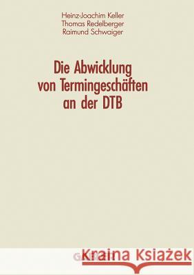 Die Abwicklung Von Termingeschäften an Der Dtb Keller, Heinz-Joachim 9783409140355