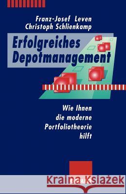 Erfolgreiches Depotmanagement: Wie Ihnen Die Moderne Portfoliotheorie Hilft Leven, Franz-Josef 9783409140751 Gabler Verlag