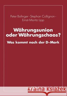 Währungsunion Oder Währungschaos?: Was Kommt Nach Der D-Mark Bofinger, Peter 9783409141406