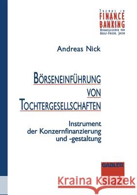 Börseneinführung Von Tochtergesellschaften: Instrument Zur Konzernfinanzierung Und -Gestaltung Nick, Andreas 9783409141604 Gabler Verlag