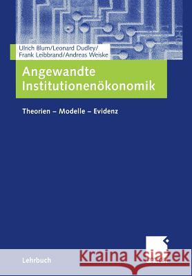 Angewandte Institutionenökonomik: Theorien -- Modelle -- Evidenz Blum, Ulrich 9783409142731 Gabler
