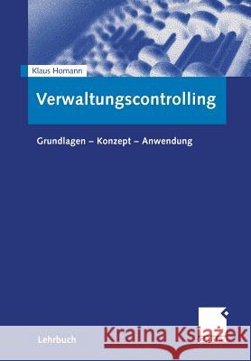 Verwaltungscontrolling: Grundlagen - Konzept - Anwendung Homann, Klaus 9783409142748 Gabler