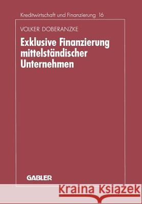 Exklusive Finanzierung Mittelständischer Unternehmen Doberanzke, Volker 9783409144124 Betriebswirtschaftlicher Verlag Gabler