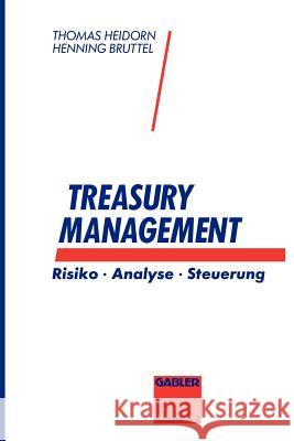 Treasury Management: Risiko - Analyse - Steuerung Heidorn, Thomas 9783409144148 Gabler Verlag