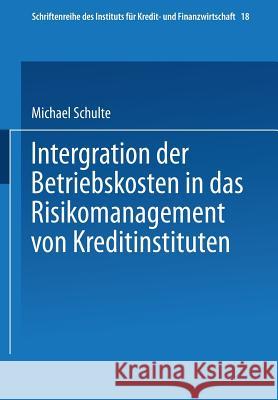 Integration Der Betriebskosten in Das Risikomanagement Von Kreditinstituten Michael Schulte 9783409144155
