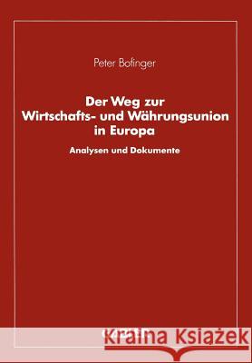 Der Weg Zur Wirtschafts- Und Währungsunion in Europa: Analysen Und Dokumente Bofinger, Peter 9783409145015