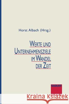 Werte Und Unternehmensziele Im Wandel Der Zeit Horst Albach Horst Albach 9783409146944 Gabler Verlag