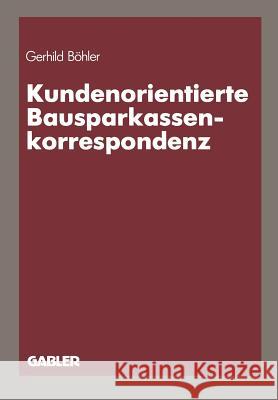 Kundenorientierte Bausparkassenkorrespondenz Gerhild B 9783409147040 Gabler Verlag