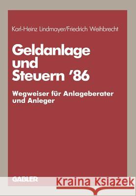 Geldanlage Und Steuern '86: - Wegweiser Für Anlageberater Und Anleger - Lindmayer, Karl H. 9783409147057 Gabler Verlag
