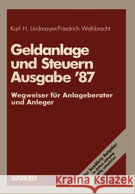 Geldanlage Und Steuern '87: Wegweiser Für Anlageberater Und Anleger Lindmayer, Karl H. 9783409147064 Gabler Verlag