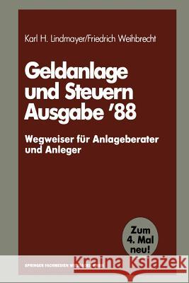 Geldanlage Und Steuern '88: -- Wegweiser Für Anlageberater Und Anleger -- Lindmayer, Karl H. 9783409147163 Gabler Verlag