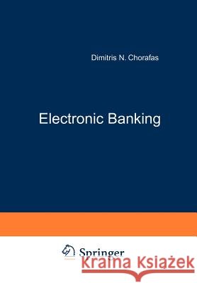 Electronic Banking -- Eine Langfristige Strategie: Von Den Menschlichen Ressourcen Zu Produktentwicklung Und Informationssystemen Chorafas, Dimitris N. 9783409147200 Gabler Verlag