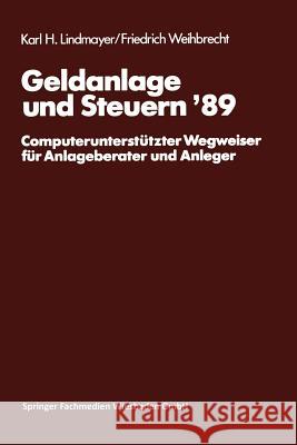 Geldanlage Und Steuern '89: Computerunterstützter Wegweiser Für Anlageberater Und Anleger Lindmayer, Karl H. 9783409147309 Gabler Verlag
