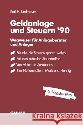 Geldanlage Und Steuern ′90: Wegweiser Für Anlageberater Und Anleger Karl H., Lindmayer 9783409147347