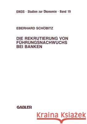 Die Rekrutierung Von Führungsnachwuchs Bei Banken Schöbitz, Eberhard 9783409147798 Gabler Verlag