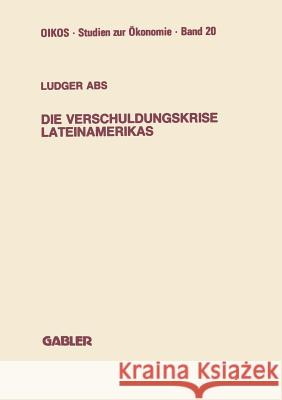 Die Verschuldungskrise Lateinamerikas Ludger Abs 9783409147804 Gabler Verlag