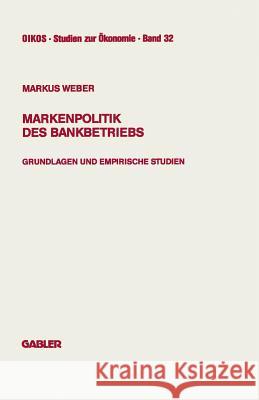 Markenpolitik Des Bankbetriebs Markus Weber Markus Weber 9783409148023 Springer