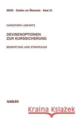 Devisenoptionen Zur Kurssicherung: Bewertung Und Strategien Linkwitz, Christoph 9783409148030 Gabler Verlag