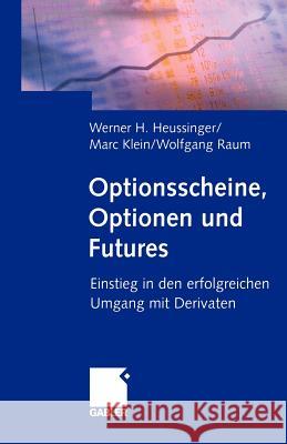 Optionsscheine, Optionen Und Futures: Einstieg in Den Erfolgreichen Umgang Mit Derivaten Heussinger, Werner H. 9783409148566 Gabler Verlag