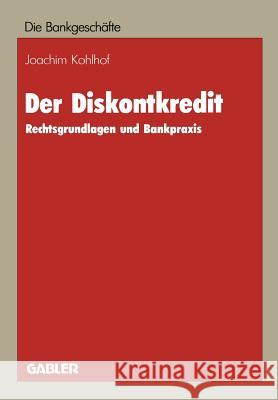 Der Diskontkredit: Rechtsgrundlagen Und Bankpraxis Kohlhof, Joachim 9783409149006 Gabler Verlag