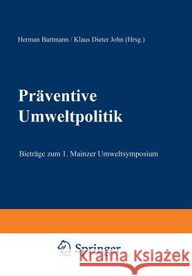 Präventive Umweltpolitik: Beiträge Zum 1. Mainzer Umweltsymposium Bartmann, Hermann 9783409160087