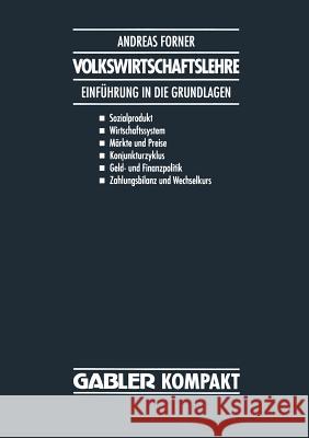 Volkswirtschaftslehre : Einfuhrung in Die Grundlagen Andreas Forner 9783409160100 Gabler Verlag