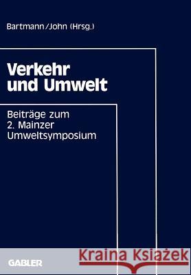 Verkehr Und Umwelt: Beiträge Zum 2. Mainzer Umweltsymposium 1991 Bartmann, Hermann 9783409160124