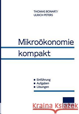 Mikroökonomie Kompakt: Einführung, Aufgaben, Lösungen Bonart, Thomas 9783409160209 Gabler Verlag