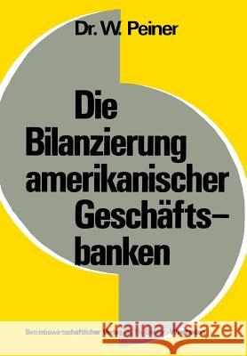 Die Bilanzierung Amerikanischer Geschäftsbanken Peiner, Wolfgang 9783409160810 Springer