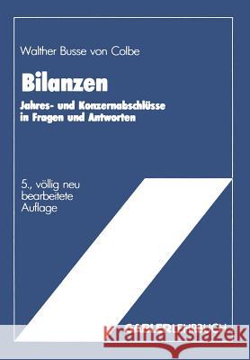 Bilanzen: Jahres- Und Konzernabschlüsse in Fragen Und Antworten Busse Von Colbe, Walther 9783409161732 Gabler Verlag