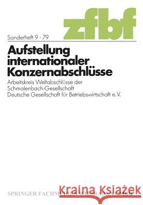 Aufstellung Internationaler Konzernabschlüsse: Arbeitskreis Weltabschlüsse Der Schmalenbach-Gesellschaft Deutsche Gesellschaft Für Betriebswirtschaft Arbeitskreis Weltabschlüsse Der Schmalen 9783409161817 Gabler Verlag